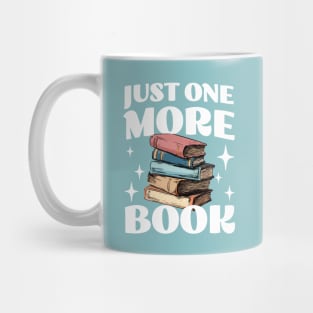 Just One More Book - Funny Book Addict - Reading Mug